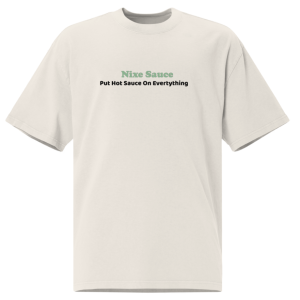 Nixe Sauce T shirt that reads put hot sauce on everything