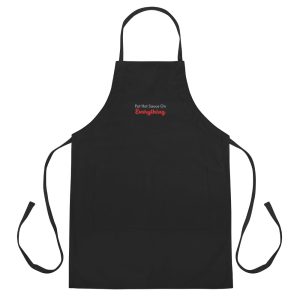 Put Hot Sauce On Everything Nixe Sauce Embroidered Apron