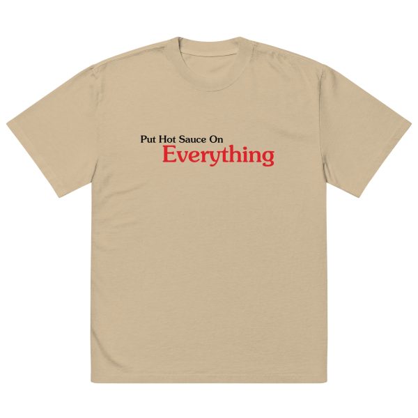 Put Hot Sauce On Everything Oversized faded t-shirt